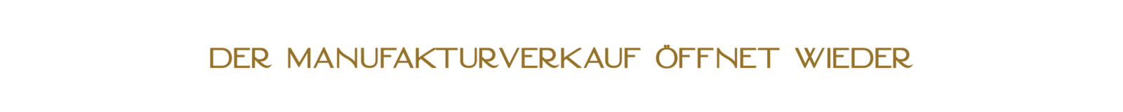 Der Manufakturverkauf öffnet wieder
